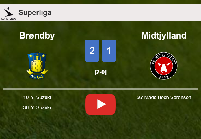Brøndby prevails over Midtjylland 2-1 with Y. Suzuki scoring 2 goals. HIGHLIGHTS