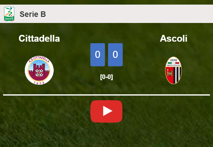 Cittadella draws 0-0 with Ascoli on Saturday. HIGHLIGHTS