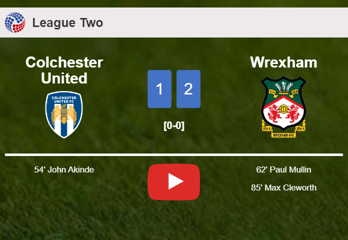 Wrexham recovers a 0-1 deficit to prevail over Colchester United 2-1. HIGHLIGHTS