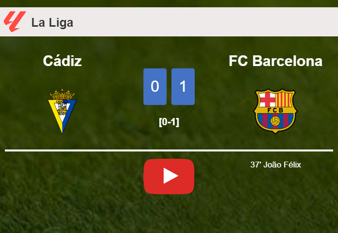 FC Barcelona prevails over Cádiz 1-0 with a goal scored by J. Félix. HIGHLIGHTS
