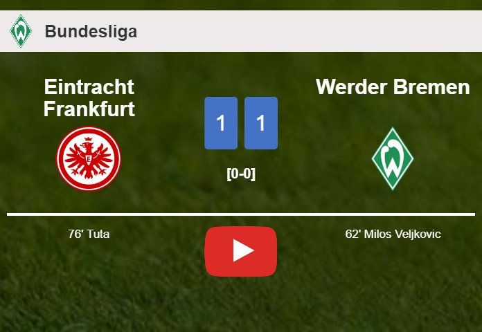 Eintracht Frankfurt and Werder Bremen draw 1-1 on Friday. HIGHLIGHTS