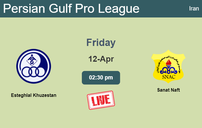 How to watch Esteghlal Khuzestan vs. Sanat Naft on live stream and at what time