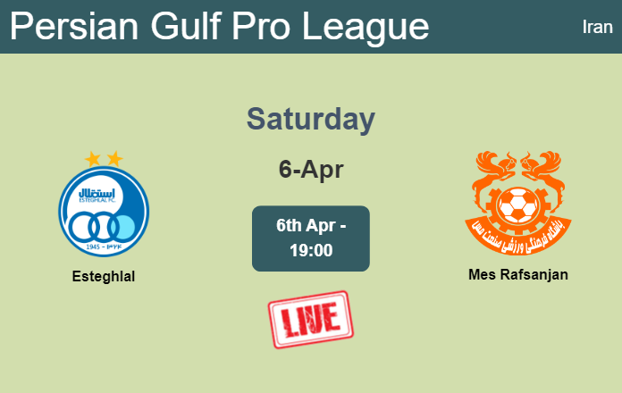 How to watch Esteghlal vs. Mes Rafsanjan on live stream and at what time