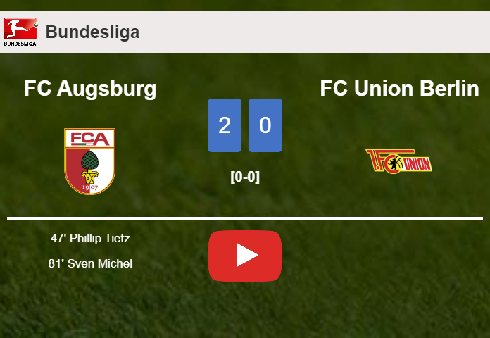 FC Augsburg beats FC Union Berlin 2-0 on Friday. HIGHLIGHTS