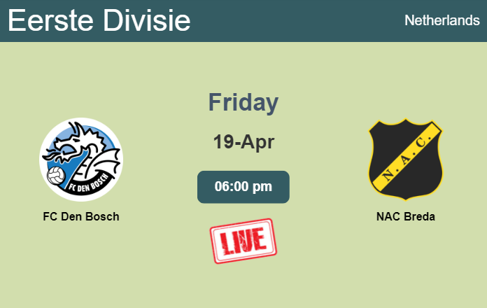 How to watch FC Den Bosch vs. NAC Breda on live stream and at what time