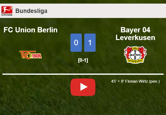 Bayer 04 Leverkusen overcomes FC Union Berlin 1-0 with a goal scored by F. Wirtz. HIGHLIGHTS
