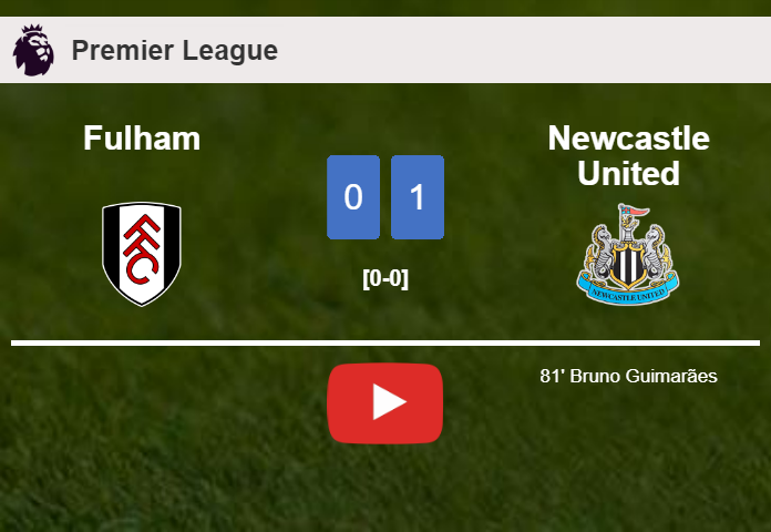 Newcastle United defeats Fulham 1-0 with a goal scored by B. Guimarães. HIGHLIGHTS