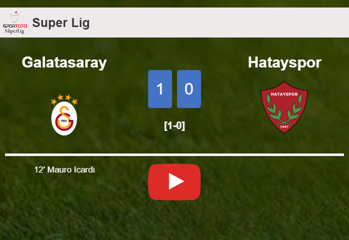 Galatasaray prevails over Hatayspor 1-0 with a goal scored by M. Icardi. HIGHLIGHTS