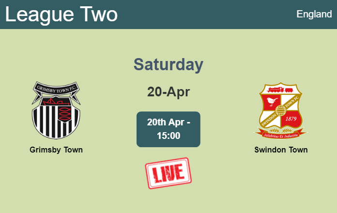 How to watch Grimsby Town vs. Swindon Town on live stream and at what time