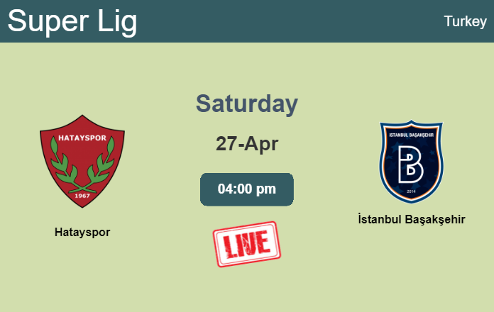 How to watch Hatayspor vs. İstanbul Başakşehir on live stream and at what time