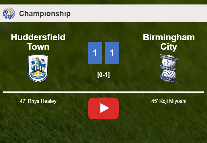 Huddersfield Town and Birmingham City draw 1-1 on Saturday. HIGHLIGHTS