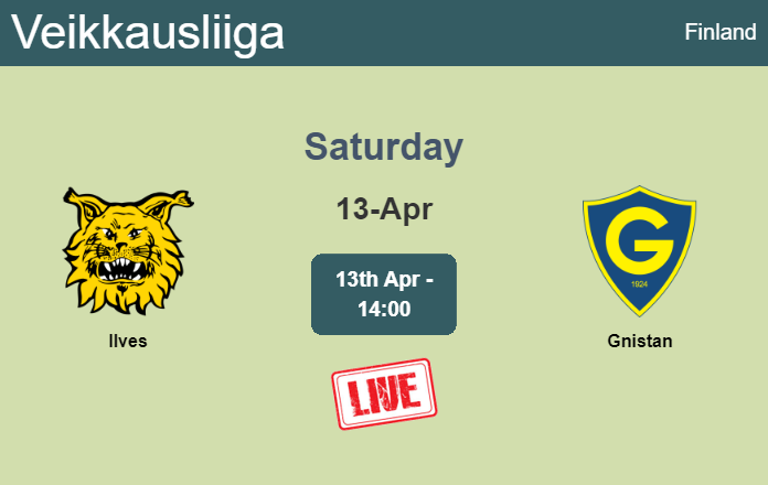 How to watch Ilves vs. Gnistan on live stream and at what time