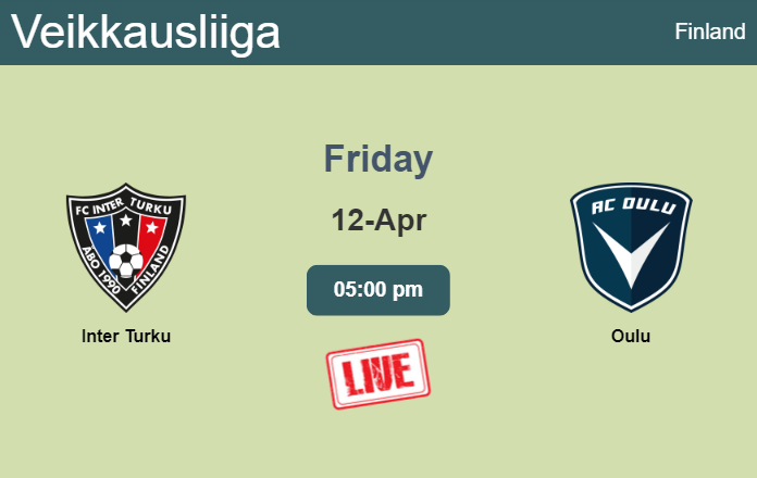 How to watch Inter Turku vs. Oulu on live stream and at what time