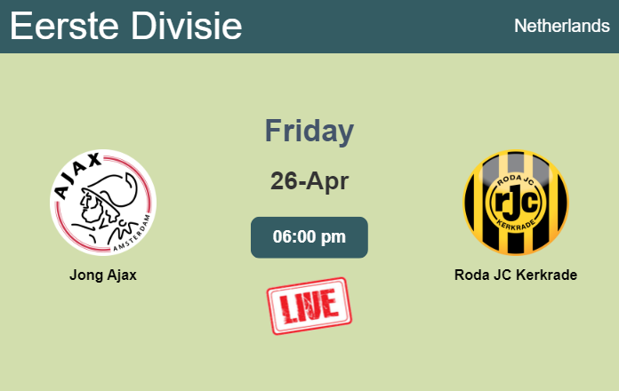 How to watch Jong Ajax vs. Roda JC Kerkrade on live stream and at what time