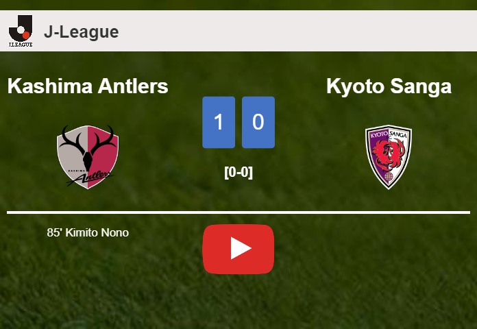 Kashima Antlers overcomes Kyoto Sanga 1-0 with a late goal scored by K. Nono. HIGHLIGHTS