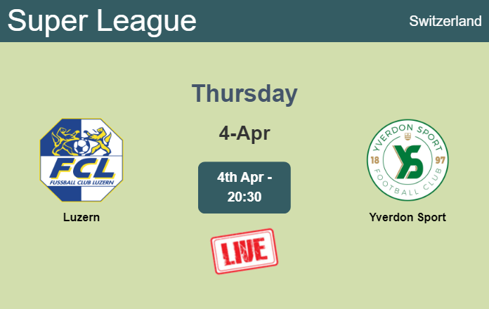 How to watch Luzern vs. Yverdon Sport on live stream and at what time