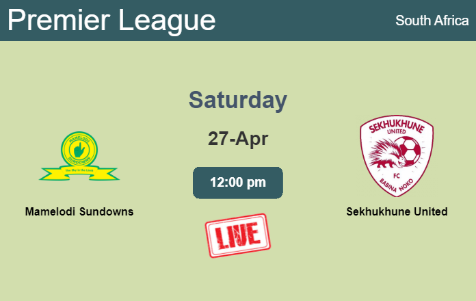 How to watch Mamelodi Sundowns vs. Sekhukhune United on live stream and at what time