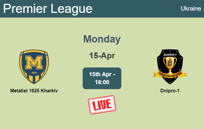 How to watch Metalist 1925 Kharkiv vs. Dnipro-1 on live stream and at what time