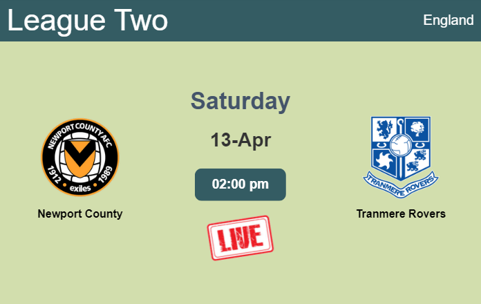 How to watch Newport County vs. Tranmere Rovers on live stream and at what time