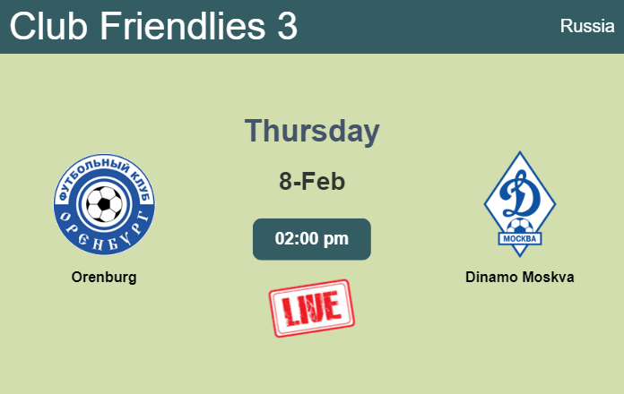 How to watch Orenburg vs. Dinamo Moskva on live stream and at what time