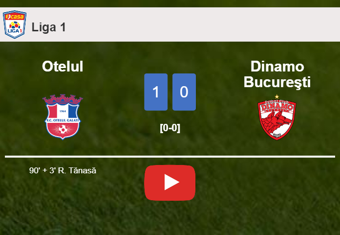 Otelul beats Dinamo Bucureşti 1-0 with a late goal scored by R. Tănasă. HIGHLIGHTS