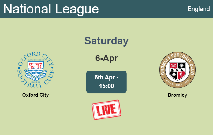 How to watch Oxford City vs. Bromley on live stream and at what time