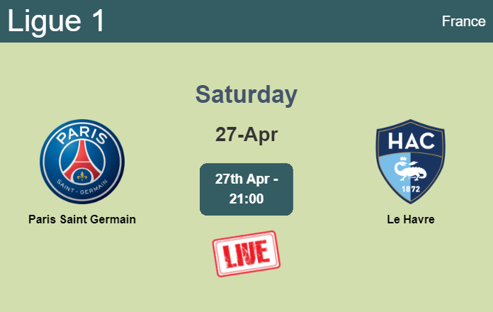 How to watch Paris Saint Germain vs. Le Havre on live stream and at what time