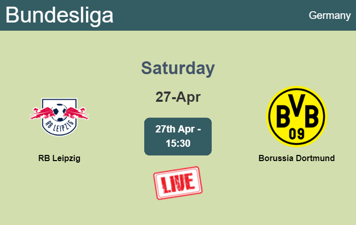 How to watch RB Leipzig vs. Borussia Dortmund on live stream and at what time
