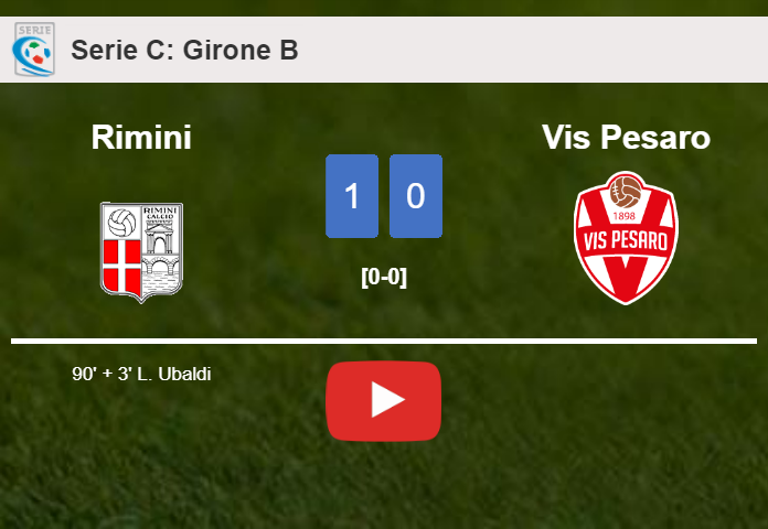 Rimini beats Vis Pesaro 1-0 with a late goal scored by L. Ubaldi. HIGHLIGHTS