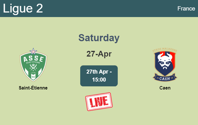 How to watch Saint-Étienne vs. Caen on live stream and at what time
