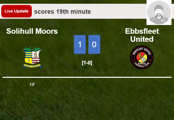 LIVE UPDATES. Solihull Moors leads Ebbsfleet United 1-0 after  scored in the 19th minute