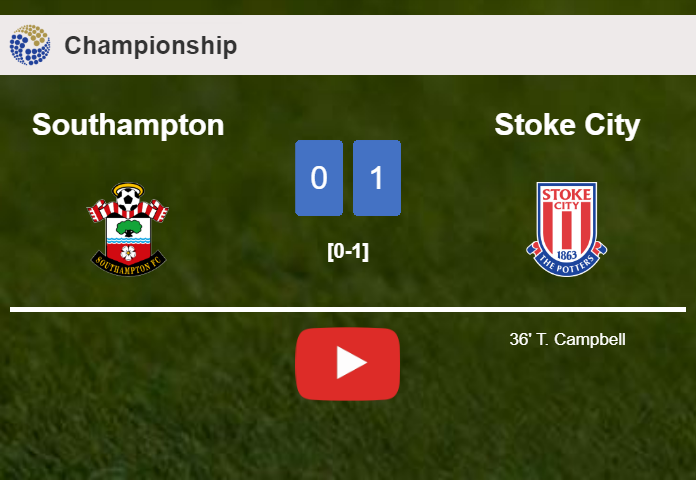 Stoke City overcomes Southampton 1-0 with a goal scored by T. Campbell. HIGHLIGHTS