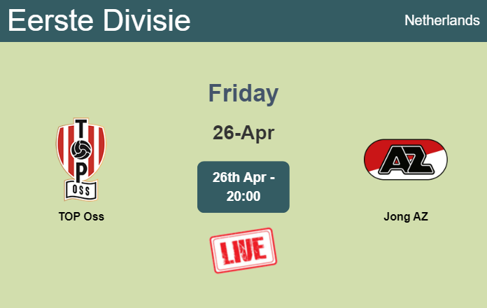 How to watch TOP Oss vs. Jong AZ on live stream and at what time