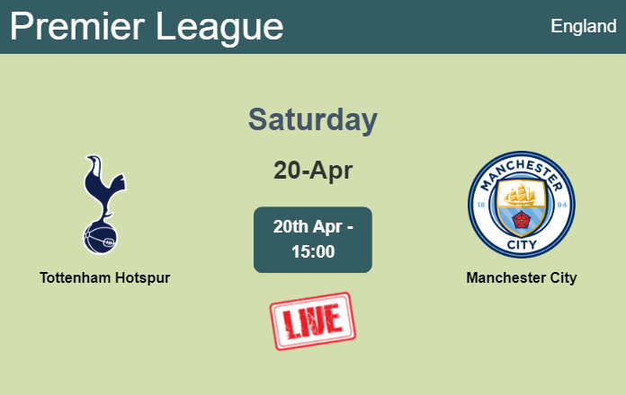 How to watch Tottenham Hotspur vs. Manchester City on live stream and at what time