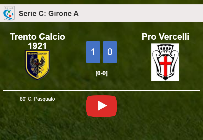 Trento Calcio 1921 overcomes Pro Vercelli 1-0 with a goal scored by C. Pasquato. HIGHLIGHTS