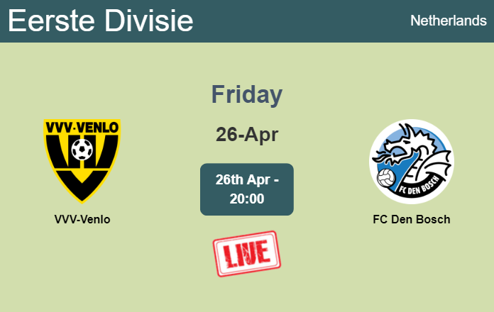 How to watch VVV-Venlo vs. FC Den Bosch on live stream and at what time