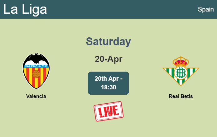 How to watch Valencia vs. Real Betis on live stream and at what time