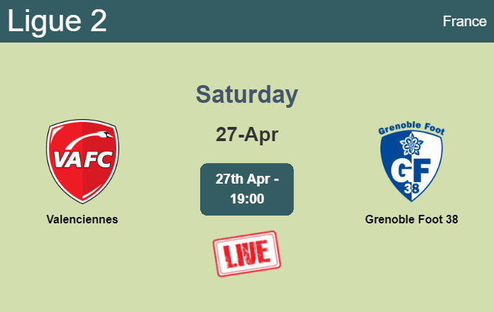 How to watch Valenciennes vs. Grenoble Foot 38 on live stream and at what time