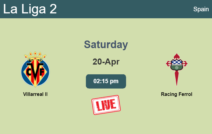 How to watch Villarreal II vs. Racing Ferrol on live stream and at what time