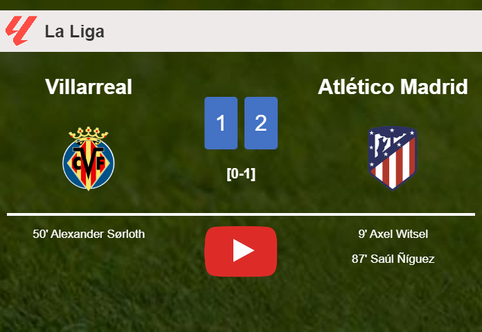 Atlético Madrid clutches a 2-1 win against Villarreal. HIGHLIGHTS
