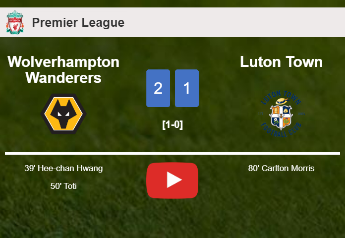 Wolverhampton Wanderers defeats Luton Town 2-1. HIGHLIGHTS