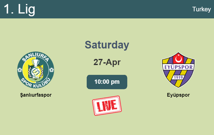 How to watch Şanlıurfaspor vs. Eyüpspor on live stream and at what time