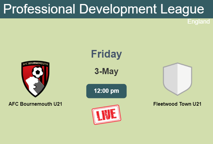 How to watch AFC Bournemouth U21 vs. Fleetwood Town U21 on live stream and at what time