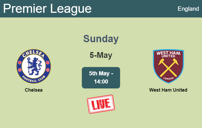 How to watch Chelsea vs. West Ham United on live stream and at what time