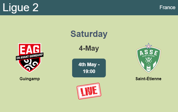 How to watch Guingamp vs. Saint-Étienne on live stream and at what time