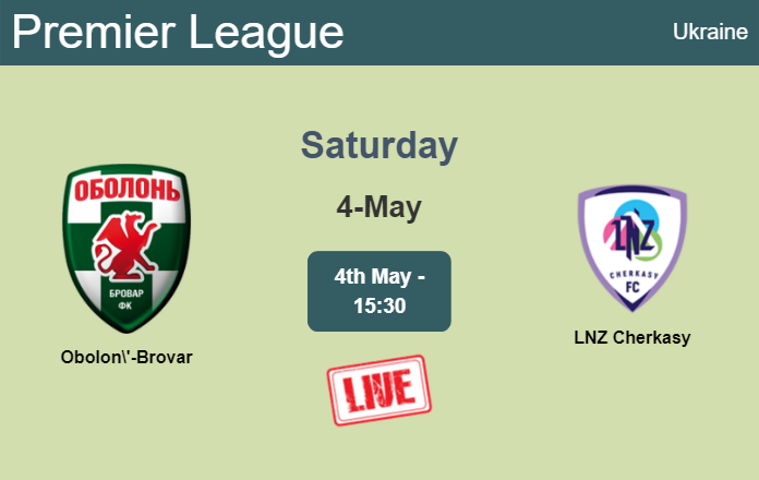 How to watch Obolon'-Brovar vs. LNZ Cherkasy on live stream and at what time