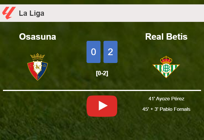 Real Betis prevails over Osasuna 2-0 on Sunday. HIGHLIGHTS