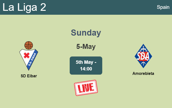 How to watch SD Eibar vs. Amorebieta on live stream and at what time