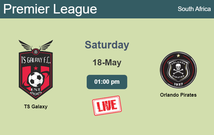How to watch TS Galaxy vs. Orlando Pirates on live stream and at what time