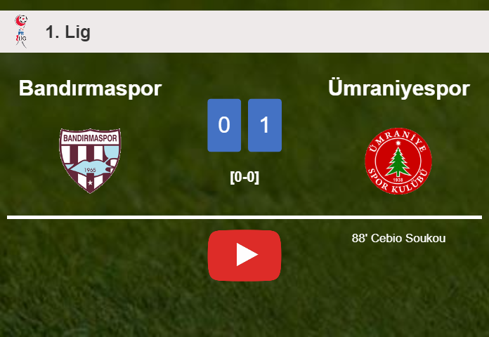 Ümraniyespor prevails over Bandırmaspor 1-0 with a late goal scored by C. Soukou. HIGHLIGHTS
